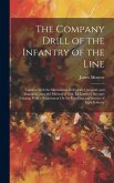 The Company Drill of the Infantry of the Line: Together With the Skirmishing Drill of the Company and Battalion, After the Method of Gen. Le Louterel.