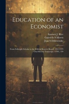 Education of an Economist: From Fulbright Scholar to the Federal Reserve Board, 1951-1979: Oral History Transcript / 1991, 199 - Morris, Gabrielle S.; Rice, Emmett J.; Dobrzensky, Jean S.