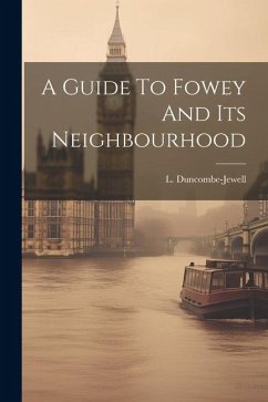 A Guide To Fowey And Its Neighbourhood - Duncombe-Jewell, L.