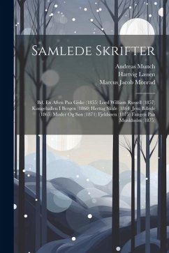 Samlede Skrifter: Bd. En Aften Paa Giske (1855) Lord William Russell (1857) Kongehallen I Bergen (1860) Hertug Skule (1864) Jesu Billede - Monrad, Marcus Jacob; Munch, Andreas; Lassen, Hartvig