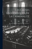 Les Causes Économiques De La Criminalité: Étude Historique Et Critique D'étiologie Criminelle...