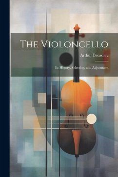 The Violoncello - Broadley, Arthur