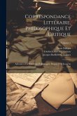Correspondance Littéraire, Philosophique Et Critique: Adressée a Un Souverain D'allemagne, Depuis 1770 Jusqu'en 1782; Volume 5