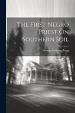 The First Negro Priest On Southern Soil