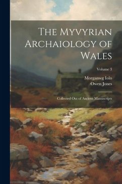 The Myvyrian Archaiology of Wales: Collected Out of Ancient Manuscripts; Volume 3 - Jones, Owen; Iolo, Morganwg