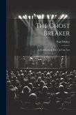 The Ghost Breaker: A Melodramatic Farce in Four Acts