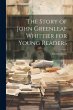The Story of John Greenleaf Whittier... - Bild 1