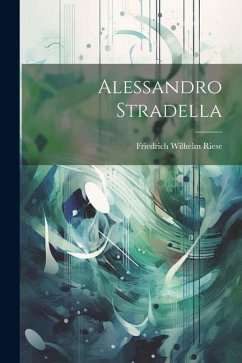 Alessandro Stradella - Riese, Friedrich Wilhelm