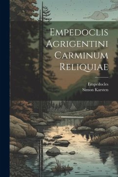 Empedoclis Agrigentini Carminum Reliquiae - Karsten, Simon