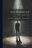 ¡un Divorcio!: Comedia En Dos Actos, Arreglada Al Teatro Español...