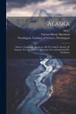 Alaska: History, Geography, Resources, By W.h. Dall, C. Keeler, H. Gannett, W.h. Brewer, C.h. Merriam, G.b. Grinnell And M.l.