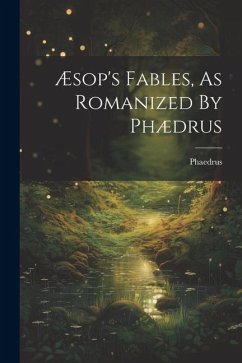 Æsop's Fables, As Romanized By Phædrus