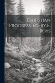 Christian Progress, Ed. By E. Boys