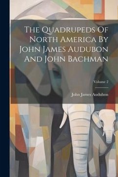 The Quadrupeds Of North America By John James Audubon And John Bachman; Volume 2 - Audubon, John James