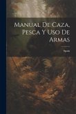 Manual De Caza, Pesca Y Uso De Armas