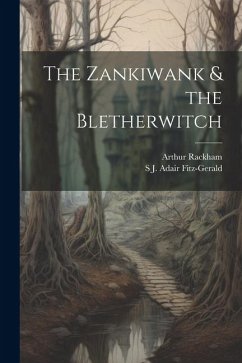 The Zankiwank & the Bletherwitch - Rackham, Arthur; Fitz-Gerald, S. J. Adair