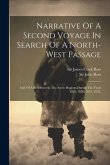 Narrative Of A Second Voyage In Search Of A North-west Passage: And Of A Residence In The Arctic Regions During The Years 1829, 1830, 1831, 1832,