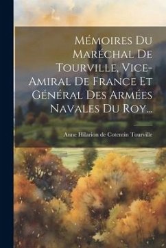 Mémoires Du Maréchal De Tourville, Vice-amiral De France Et Général Des Armées Navales Du Roy...