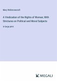 A Vindication of the Rights of Woman; With Strictures on Political and Moral Subjects