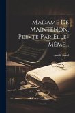Madame De Maintenon, Peinte Par Elle-même...