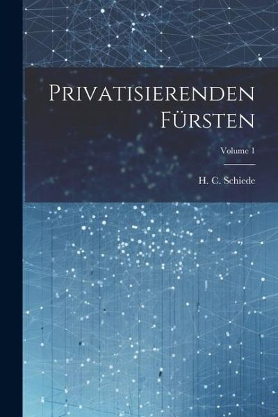 Privatisierenden Fürsten; Volume 1