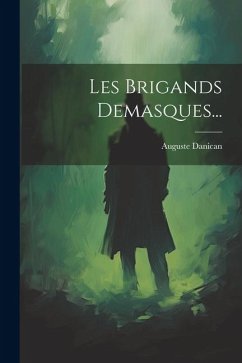 Les Brigands Demasques... - Danican, Auguste