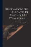 Observations Sur Les Fontes De Bouches A Feu D'artillerie ......
