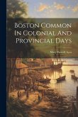 Boston Common In Colonial And Provincial Days