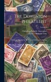 The Dominion Philatelist: Published Monthly In The Interests Of Stamp Collecting; Volume 3