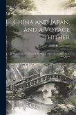 China and Japan, and a Voyage Thither: An Account of a Cruise in the Waters of the East Indies, China, and Japan