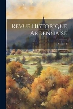 Revue Historique Ardennaise; Volume 1 - Anonymous