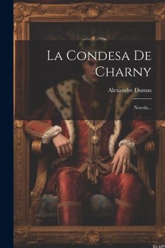La Condesa De Charny: Novela... - Dumas, Alexandre