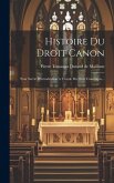 Histoire Du Droit Canon: Pour Servir D'introduction 'a L'étude Du Droit Canonique...