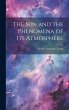 The Sun and the Phenomena of Its... - Bild 1