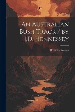 An Australian Bush Track / by J.D. Hennessey - Hennessey, David