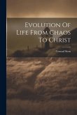 Evolution Of Life From Chaos To Christ