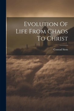 Cover Evolution Of Life From Chaos To Christ
