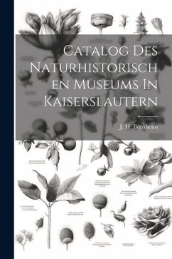 Catalog Des Naturhistorischen Museums In Kaiserslautern - Bernheim, J. H.