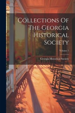 Collections Of The Georgia Historical Society; Volume 7 - Society, Georgia Historical