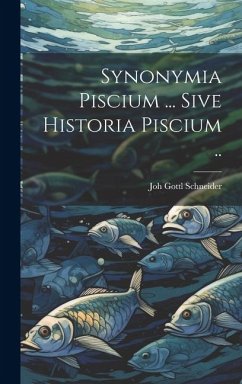 Synonymia piscium ... Sive historia piscium .. - Schneider, Joh Gottl