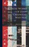 The Prose Works of John Greenleaf Whittier; Volume 1