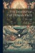 The Destiny of the Human Race: A... - Bild 1