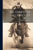 Mr. Durant of Salt Lake City