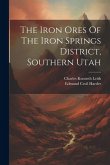 The Iron Ores Of The Iron Springs District, Southern Utah