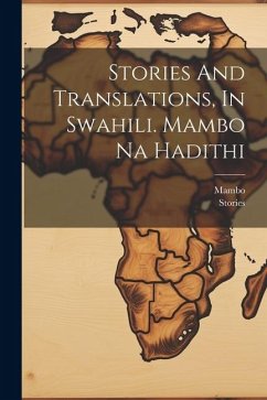 Stories And Translations, In Swahili. Mambo Na Hadithi - Mambo