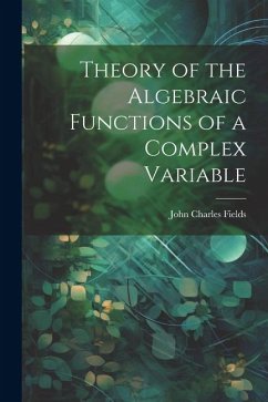 Theory of the Algebraic Functions of a Complex Variable - Fields, John Charles