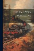 The Railway Magazine; Volume 22