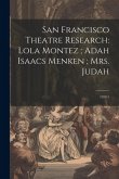 San Francisco Theatre Research: Lola Montez; Adah Isaacs Menken; Mrs. Judah: 1938 5
