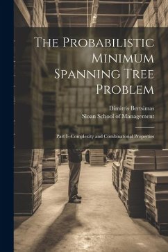 The Probabilistic Minimum Spanning Tree Problem: Part I--complexity and Combinatorial Properties - Bertsimas, Dimitris