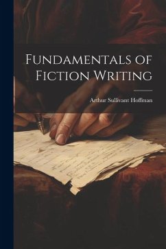 Fundamentals of Fiction Writing - Hoffman, Arthur Sullivant